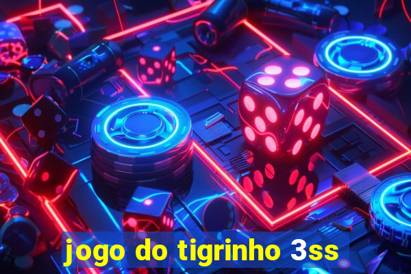 jogo do tigrinho 3ss